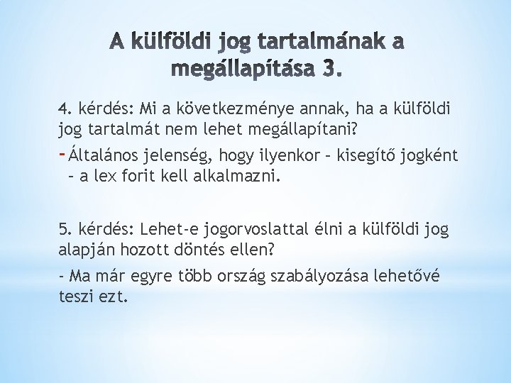 4. kérdés: Mi a következménye annak, ha a külföldi jog tartalmát nem lehet megállapítani?