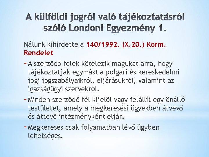 Nálunk kihirdette a 140/1992. (X. 20. ) Korm. Rendelet - A szerződő felek kötelezik