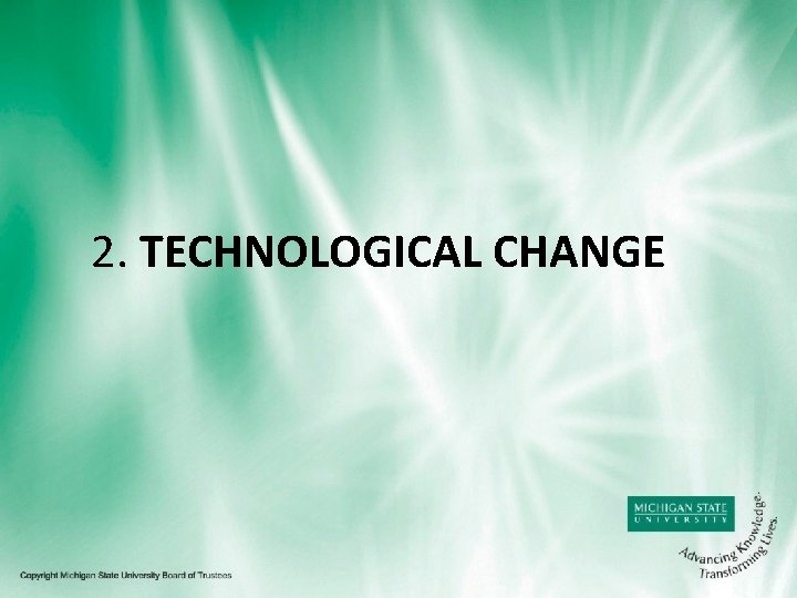 2. TECHNOLOGICAL CHANGE 