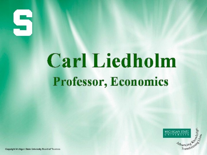 Carl Liedholm Professor, Economics 