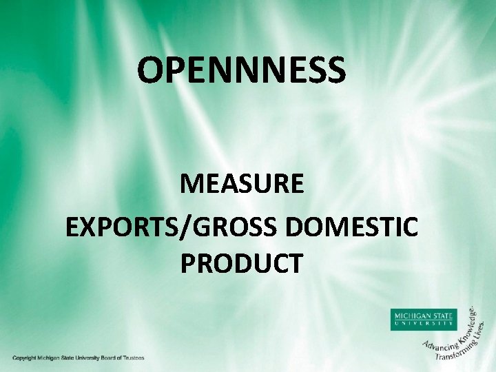 OPENNNESS MEASURE EXPORTS/GROSS DOMESTIC PRODUCT 