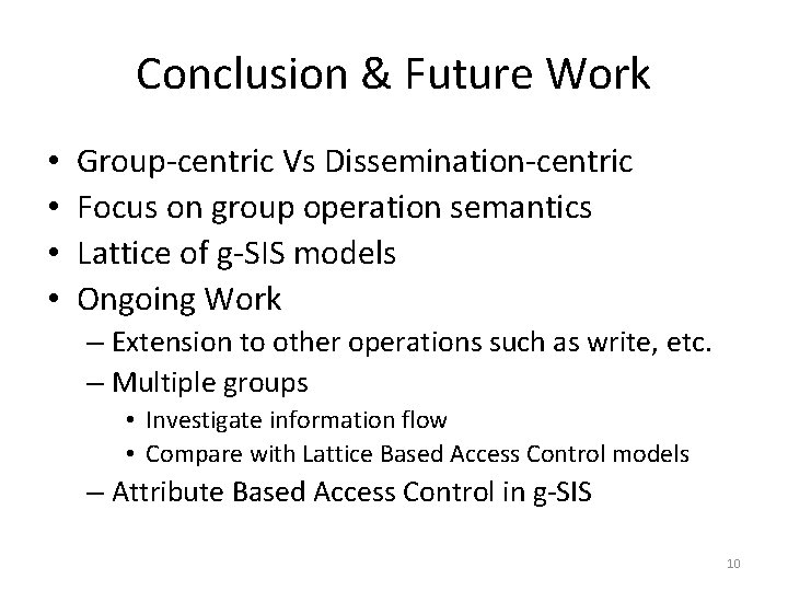 Conclusion & Future Work • • Group-centric Vs Dissemination-centric Focus on group operation semantics