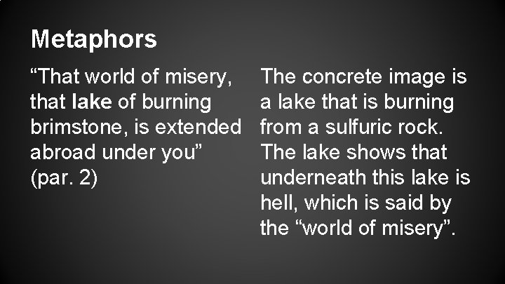 Metaphors “That world of misery, that lake of burning brimstone, is extended abroad under