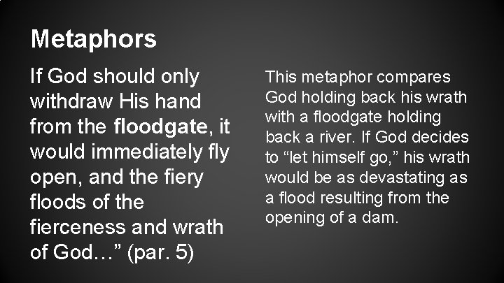 Metaphors If God should only withdraw His hand from the floodgate, it would immediately