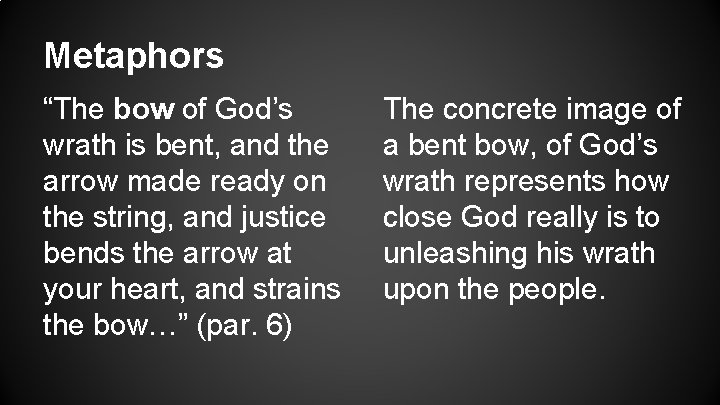 Metaphors “The bow of God’s wrath is bent, and the arrow made ready on