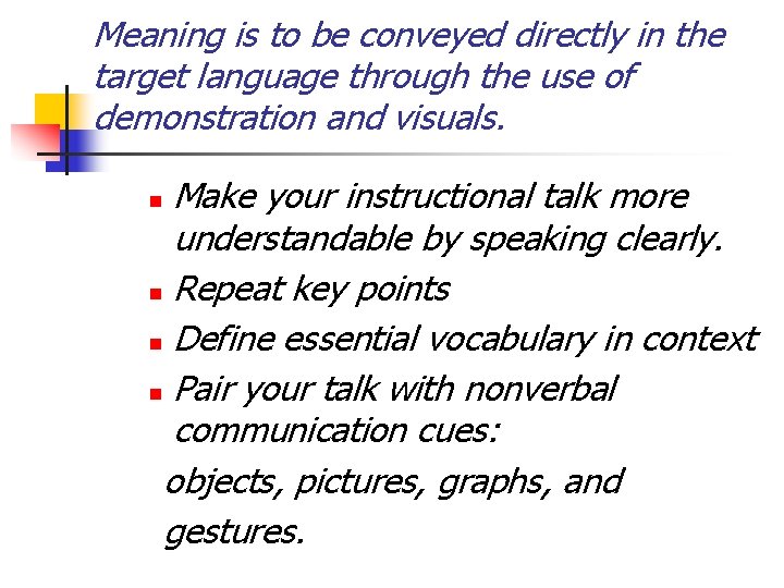 Meaning is to be conveyed directly in the target language through the use of Meaning is to be conveyed directly in the target language through the use of