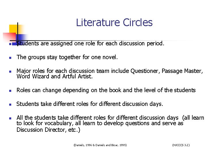Literature Circles n Students are assigned one role for each discussion period. n The Literature Circles n Students are assigned one role for each discussion period. n The