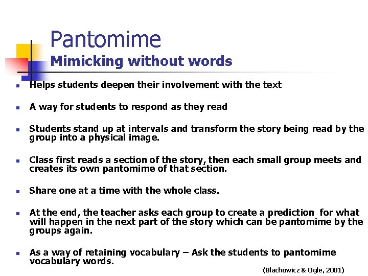 Pantomime Mimicking without words n Helps students deepen their involvement with the text n Pantomime Mimicking without words n Helps students deepen their involvement with the text n