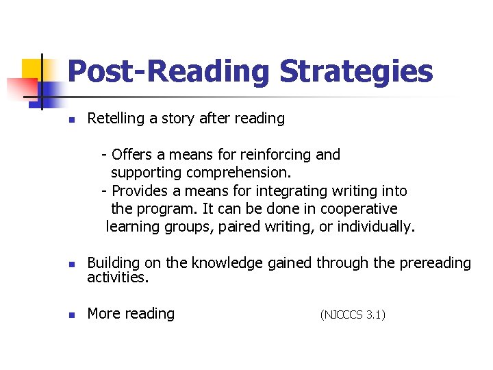 Post-Reading Strategies n Retelling a story after reading - Offers a means for reinforcing Post-Reading Strategies n Retelling a story after reading - Offers a means for reinforcing