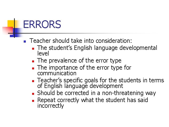 ERRORS n Teacher should take into consideration: n The student’s English language developmental level ERRORS n Teacher should take into consideration: n The student’s English language developmental level