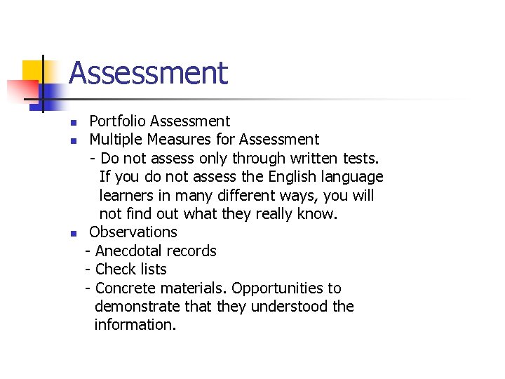 Assessment n n n Portfolio Assessment Multiple Measures for Assessment - Do not assess Assessment n n n Portfolio Assessment Multiple Measures for Assessment - Do not assess