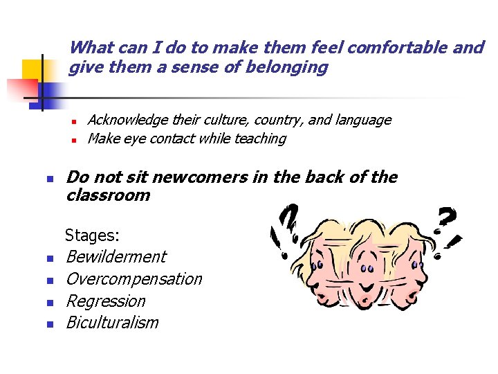 What can I do to make them feel comfortable and give them a sense What can I do to make them feel comfortable and give them a sense