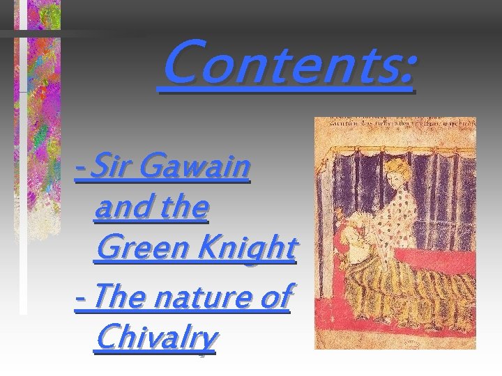 Contents: -Sir Gawain and the Green Knight -The nature of Chivalry 