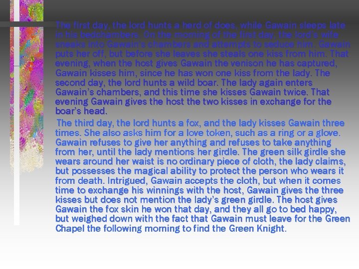 The first day, the lord hunts a herd of does, while Gawain sleeps late