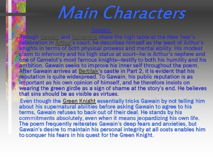 Main Characters Gawain Though Gawain and Guinevere share the high table at the New