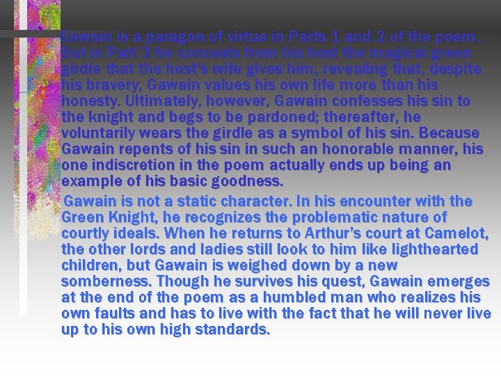 Gawain is a paragon of virtue in Parts 1 and 2 of the poem.