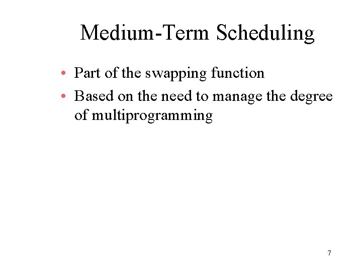 Medium-Term Scheduling • Part of the swapping function • Based on the need to Medium-Term Scheduling • Part of the swapping function • Based on the need to