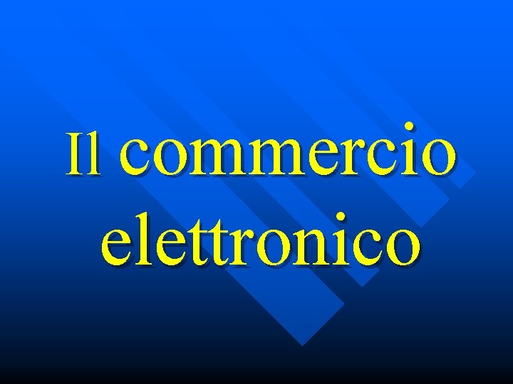 Il commercio elettronico 