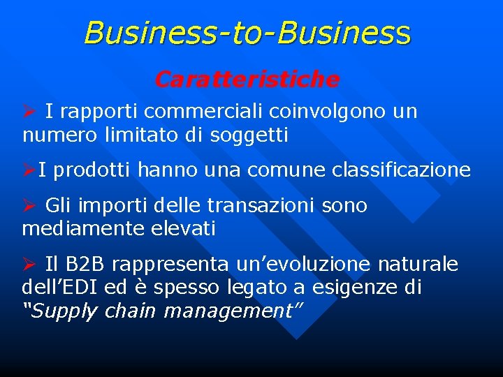 Business-to-Business Caratteristiche Ø I rapporti commerciali coinvolgono un numero limitato di soggetti ØI prodotti