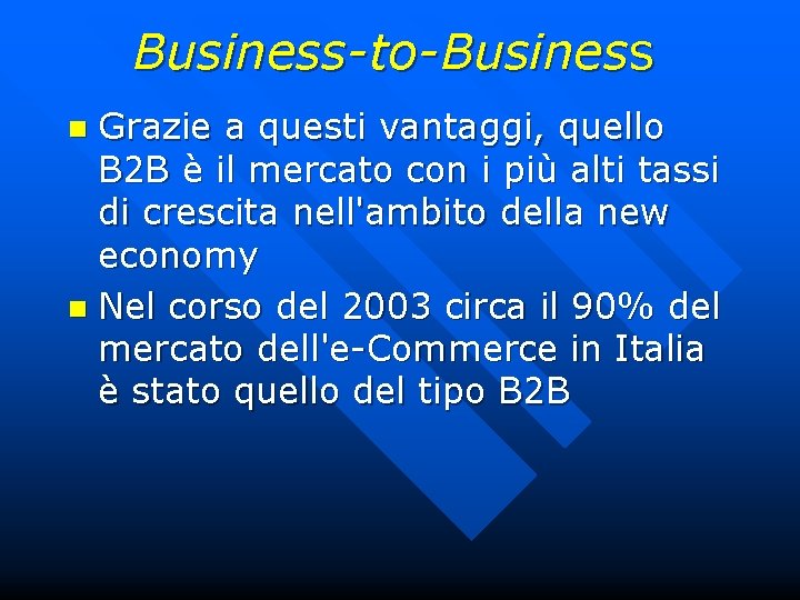 Business-to-Business Grazie a questi vantaggi, quello B 2 B è il mercato con i