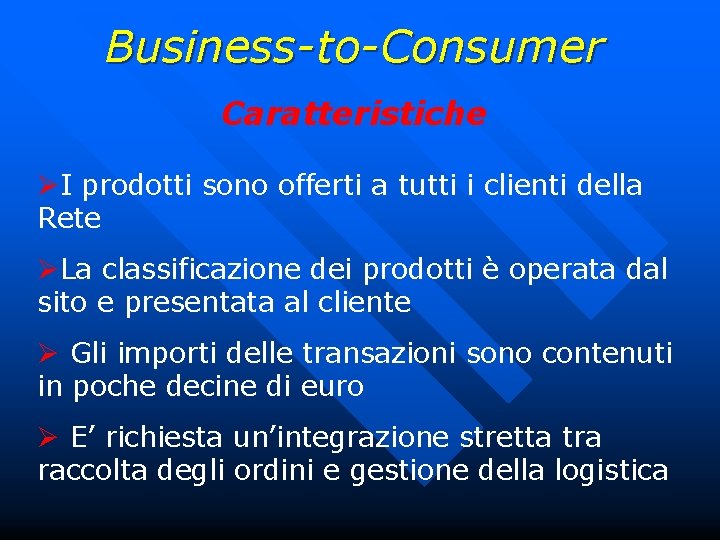 Business-to-Consumer Caratteristiche ØI prodotti sono offerti a tutti i clienti della Rete ØLa classificazione