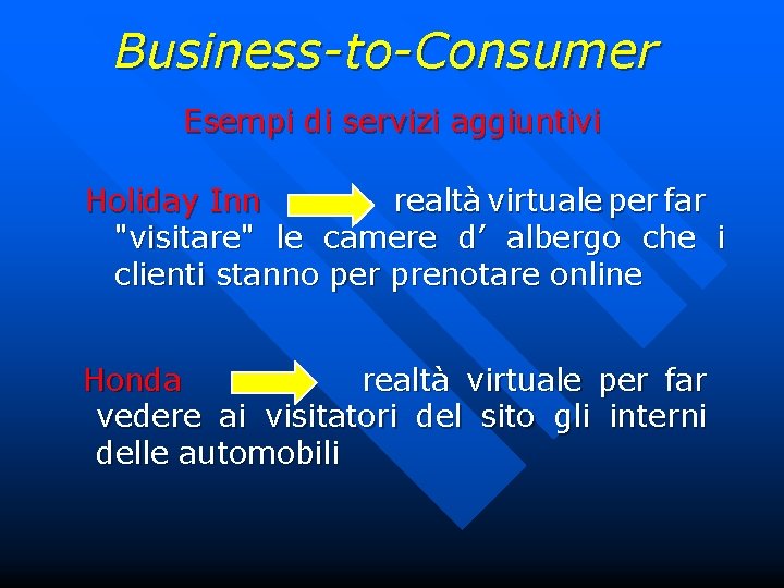 Business-to-Consumer Esempi di servizi aggiuntivi Holiday Inn realtà virtuale per far "visitare" le camere