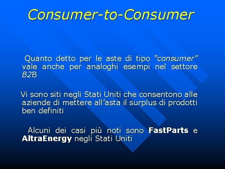 Consumer-to-Consumer Quanto detto per le aste di tipo “consumer” vale anche per analoghi esempi