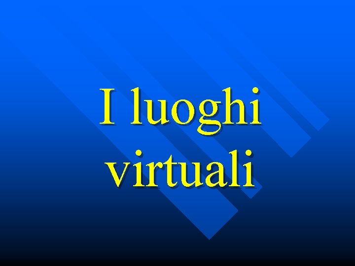 I luoghi virtuali 