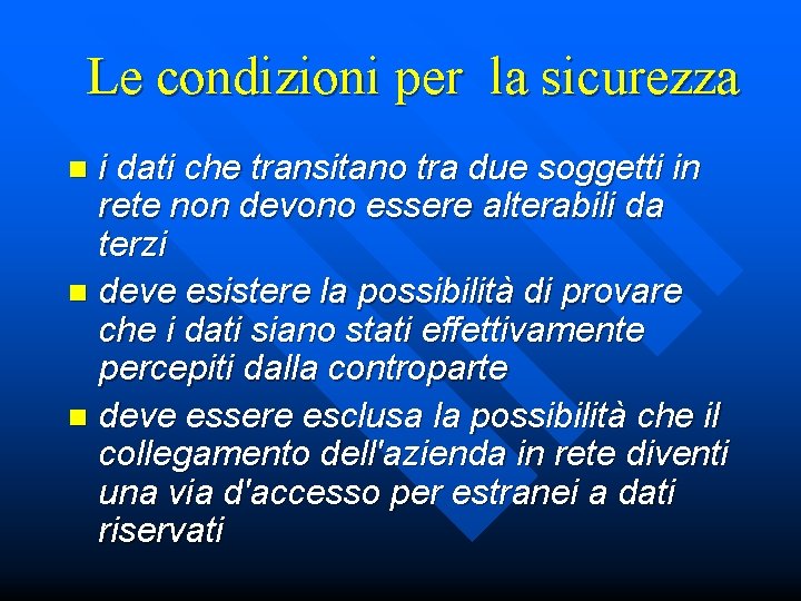 Le condizioni per la sicurezza i dati che transitano tra due soggetti in rete