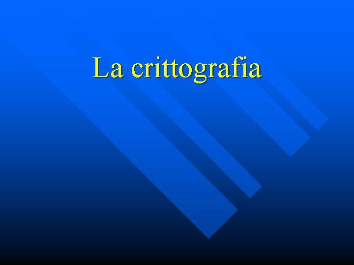 La crittografia 