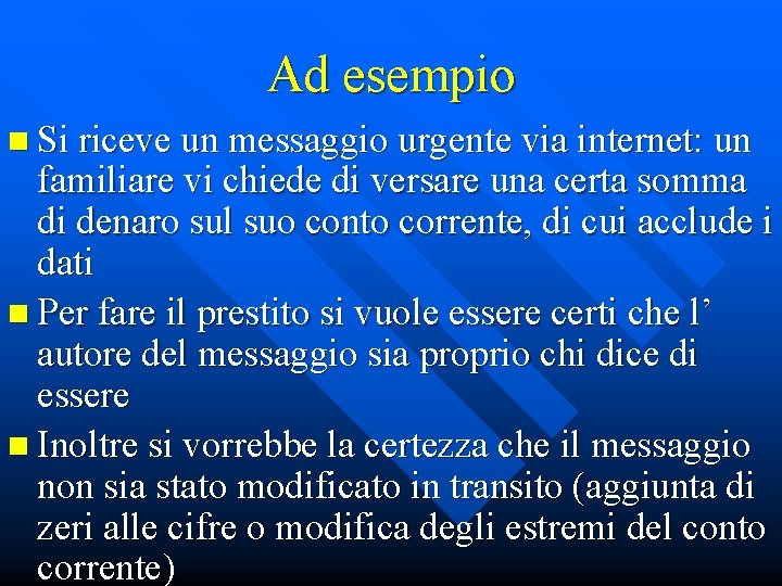 Ad esempio n Si riceve un messaggio urgente via internet: un familiare vi chiede