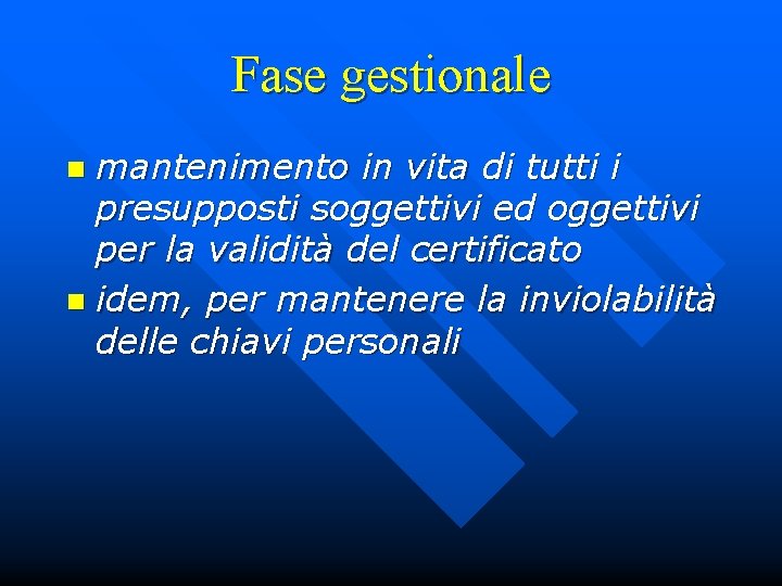 Fase gestionale mantenimento in vita di tutti i presupposti soggettivi ed oggettivi per la