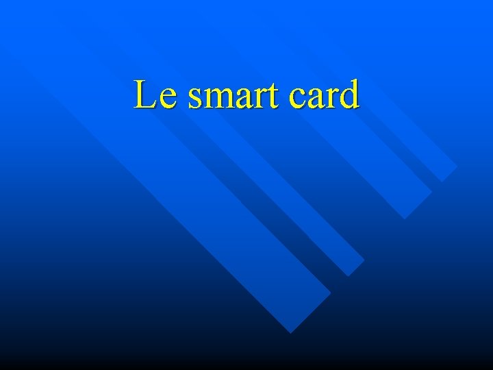 Le smart card 