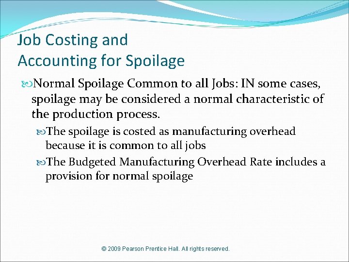 Job Costing and Accounting for Spoilage Normal Spoilage Common to all Jobs: IN some