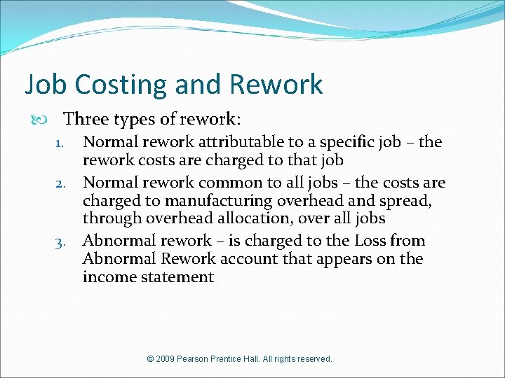 Job Costing and Rework Three types of rework: 1. Normal rework attributable to a