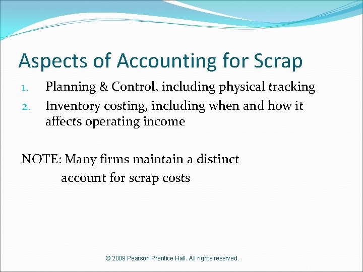 Aspects of Accounting for Scrap 1. 2. Planning & Control, including physical tracking Inventory