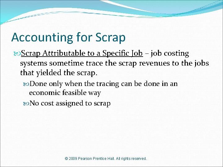 Accounting for Scrap Attributable to a Specific Job – job costing systems sometime trace