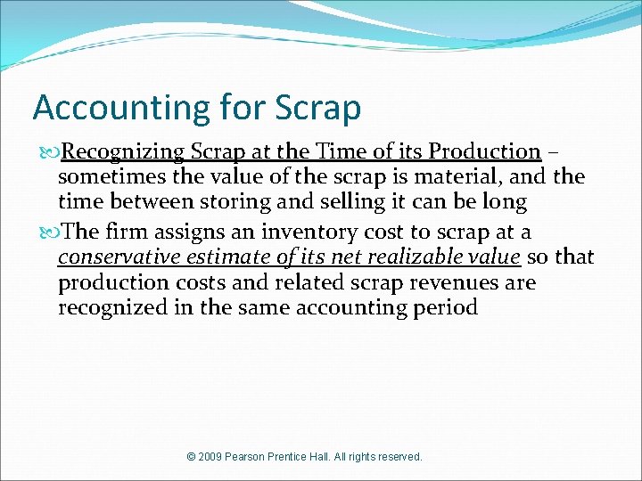 Accounting for Scrap Recognizing Scrap at the Time of its Production – sometimes the