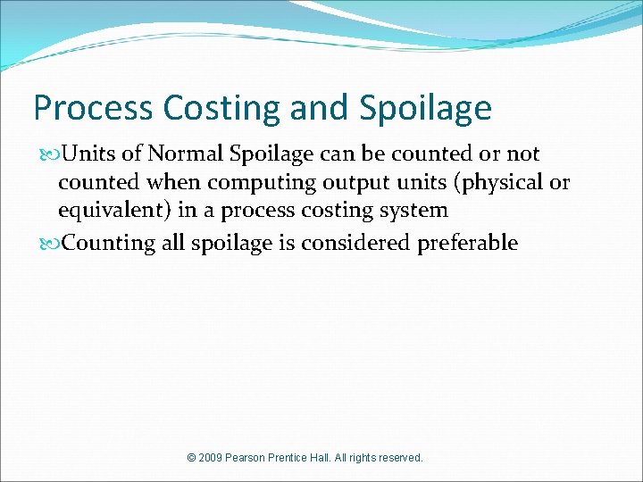 Process Costing and Spoilage Units of Normal Spoilage can be counted or not counted