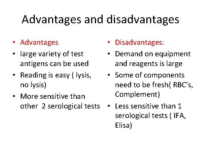 Advantages and disadvantages • Advantages • large variety of test antigens can be used