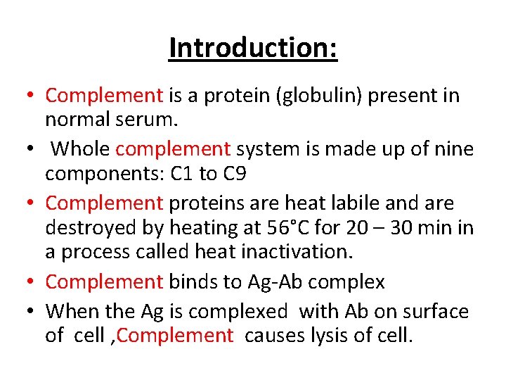 Introduction: • Complement is a protein (globulin) present in normal serum. • Whole complement