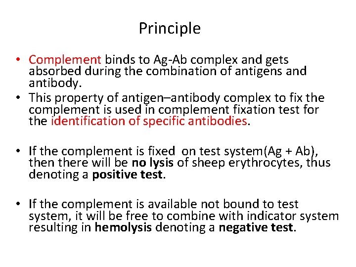 Principle • Complement binds to Ag-Ab complex and gets absorbed during the combination of