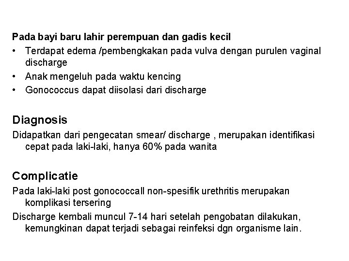 Pada bayi baru lahir perempuan dan gadis kecil • Terdapat edema /pembengkakan pada vulva