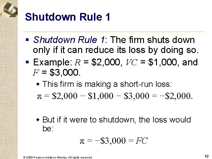 Shutdown Rule 1 § Shutdown Rule 1: The firm shuts down only if it