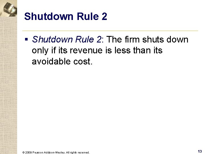 Shutdown Rule 2 § Shutdown Rule 2: The firm shuts down only if its