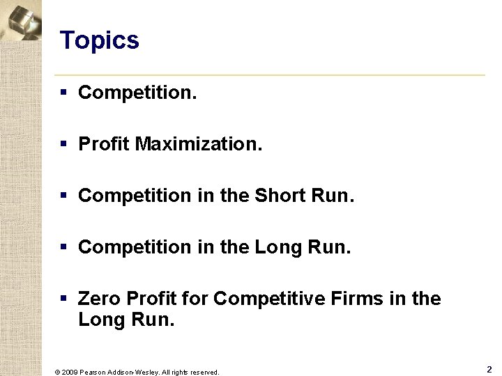 Topics § Competition. § Profit Maximization. § Competition in the Short Run. § Competition