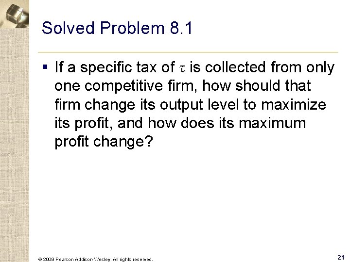Solved Problem 8. 1 § If a specific tax of τ is collected from