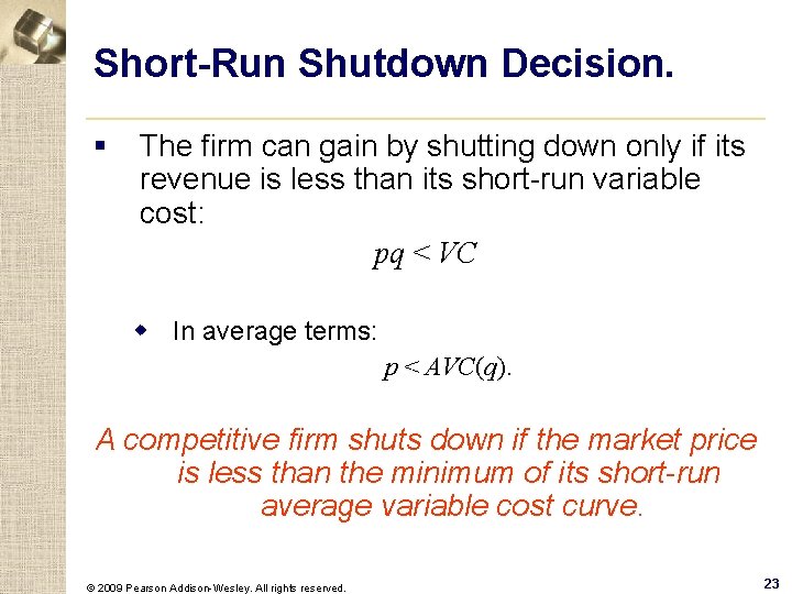 Short-Run Shutdown Decision. § The firm can gain by shutting down only if its