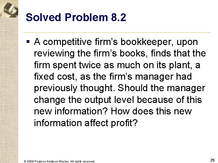 Solved Problem 8. 2 § A competitive firm’s bookkeeper, upon reviewing the firm’s books,