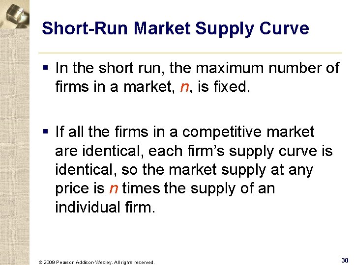 Short-Run Market Supply Curve § In the short run, the maximum number of firms